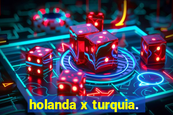 holanda x turquia.