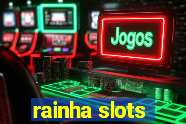 rainha slots