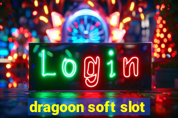 dragoon soft slot