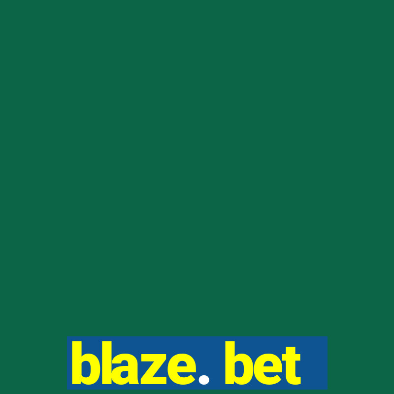 blaze. bet