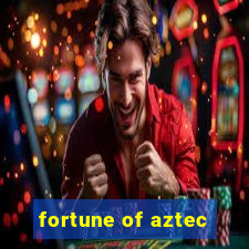 fortune of aztec