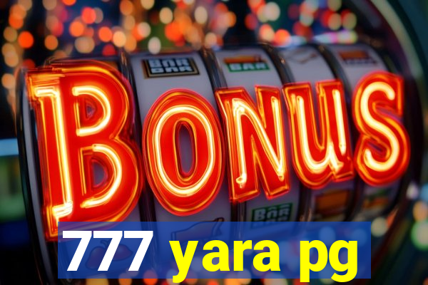 777 yara pg