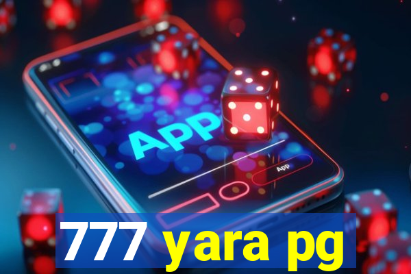 777 yara pg