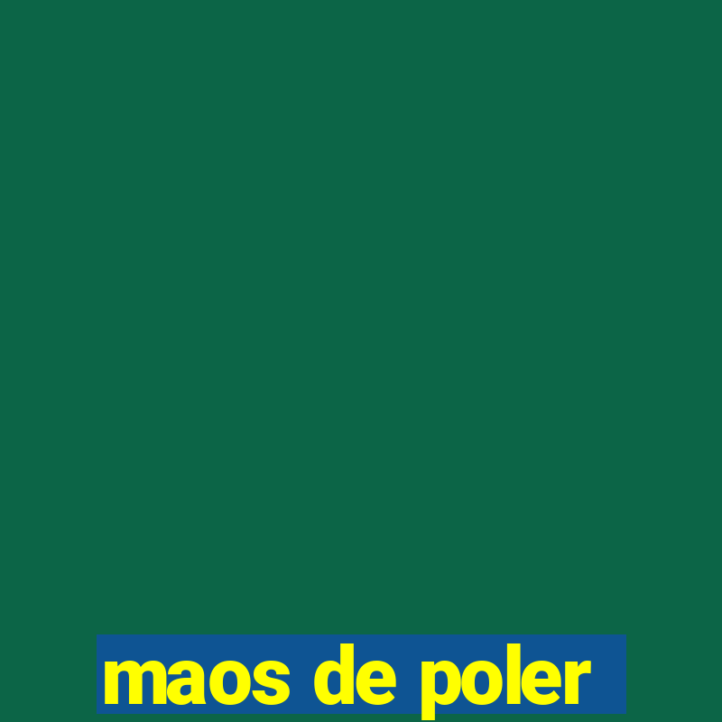 maos de poler