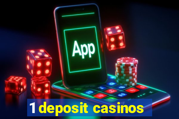 1 deposit casinos