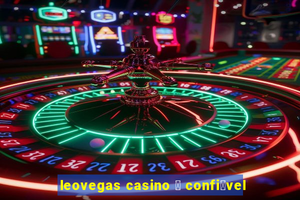 leovegas casino 茅 confi谩vel