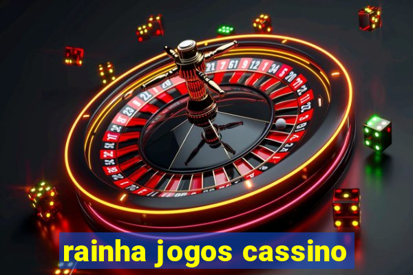 rainha jogos cassino