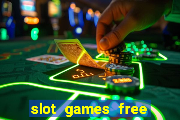 slot games free with bonus