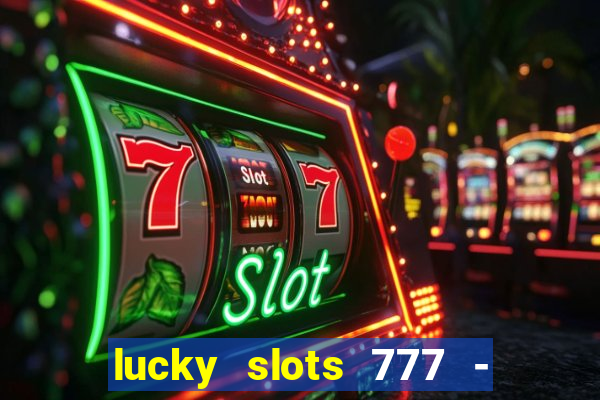 lucky slots 777 - free download