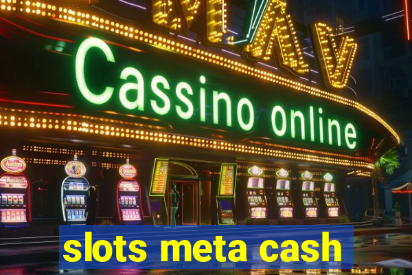 slots meta cash