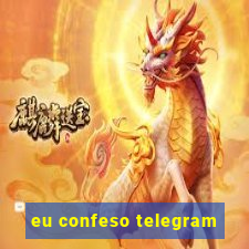 eu confeso telegram