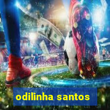 odilinha santos