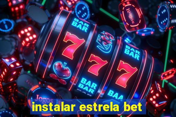 instalar estrela bet