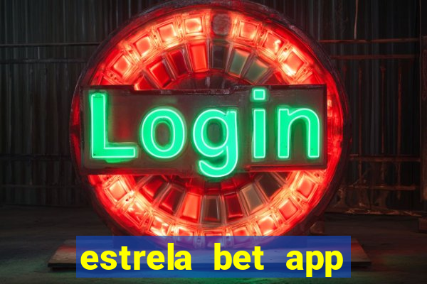 estrela bet app login entrar