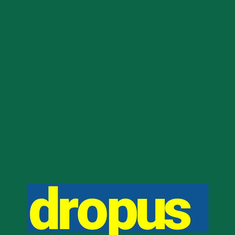 dropus