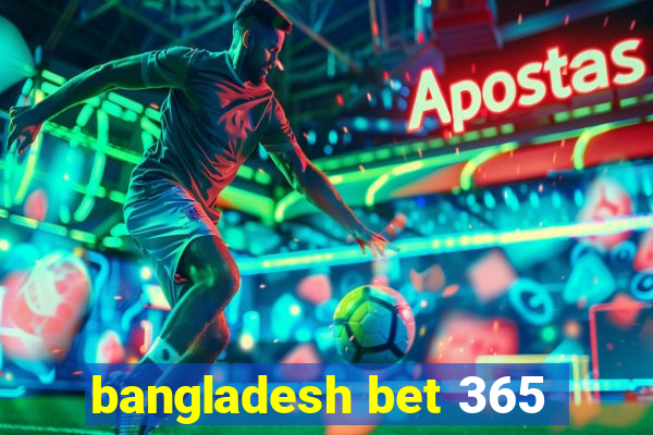 bangladesh bet 365