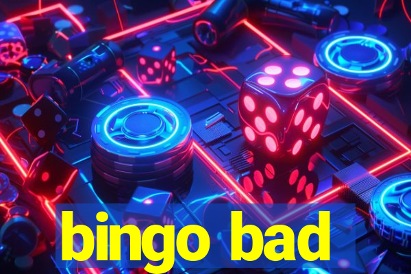 bingo bad