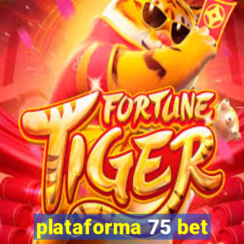 plataforma 75 bet