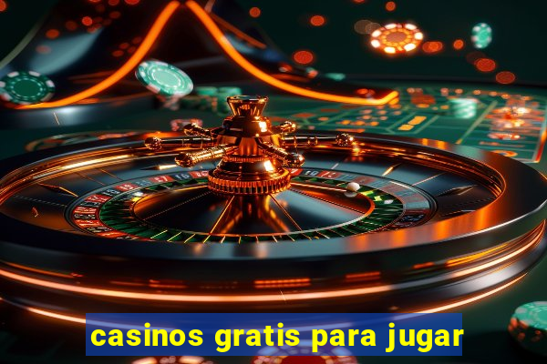 casinos gratis para jugar