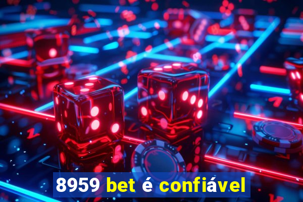 8959 bet é confiável