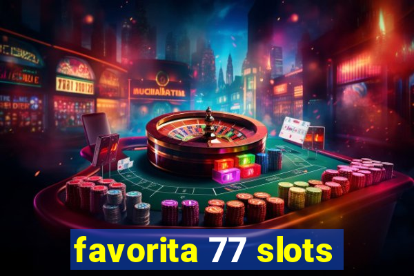 favorita 77 slots