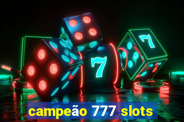 campeão 777 slots