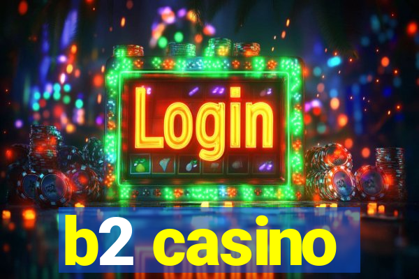 b2 casino