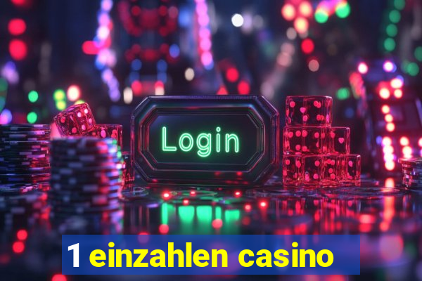 1 einzahlen casino