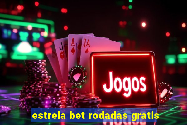 estrela bet rodadas gratis