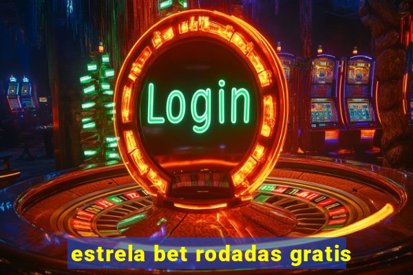 estrela bet rodadas gratis