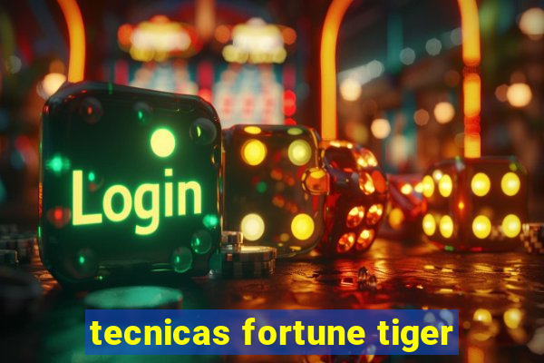 tecnicas fortune tiger