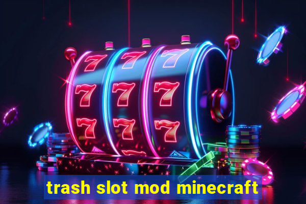 trash slot mod minecraft