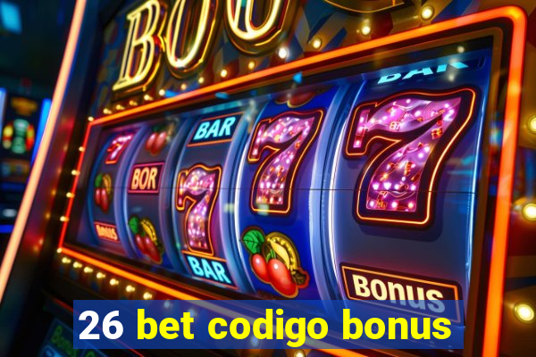 26 bet codigo bonus