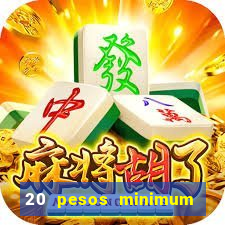 20 pesos minimum deposit casino