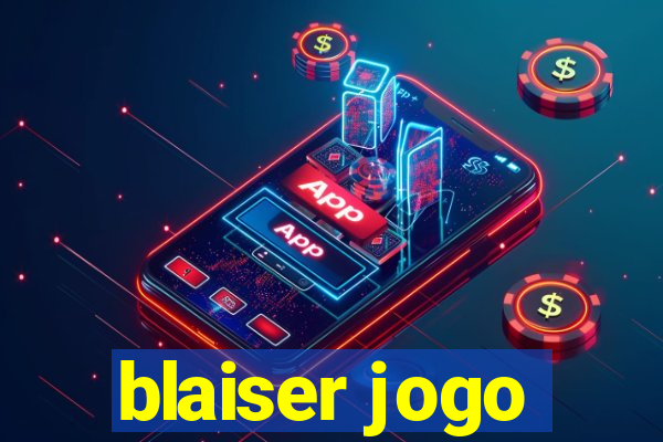 blaiser jogo