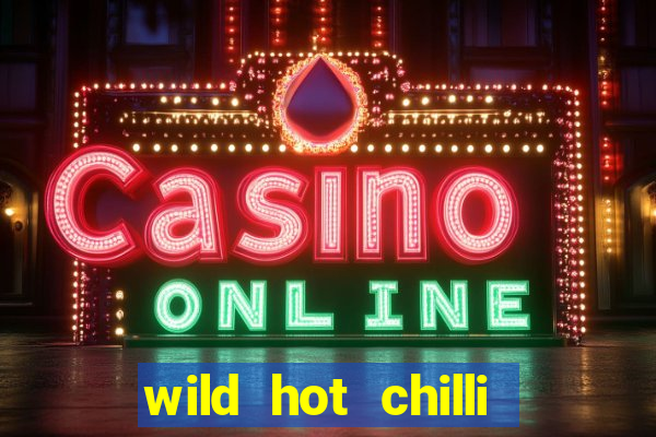 wild hot chilli reels slot