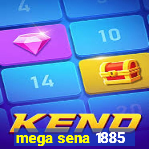 mega sena 1885