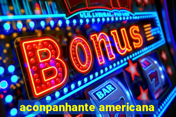 aconpanhante americana