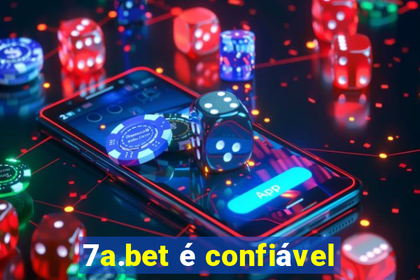 7a.bet é confiável