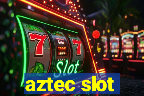 aztec slot