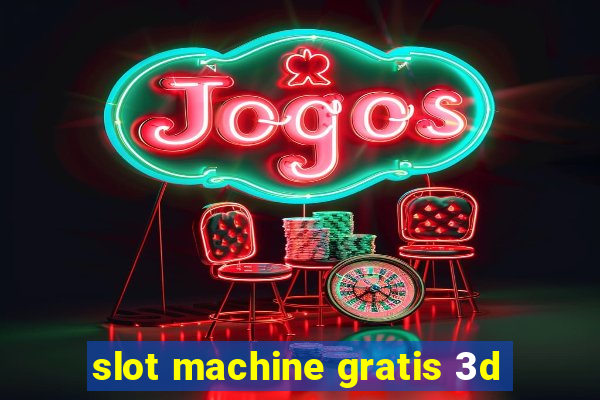 slot machine gratis 3d