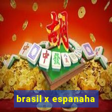 brasil x espanaha