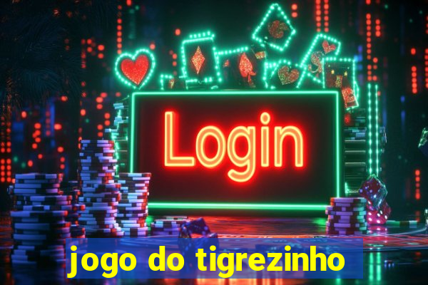 jogo do tigrezinho