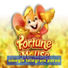 omegle telegram porno