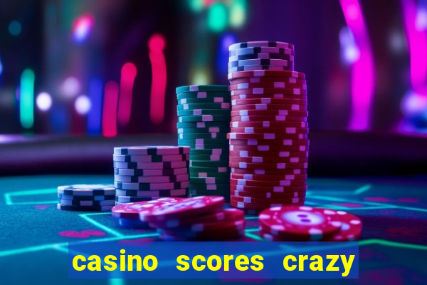 casino scores crazy time a