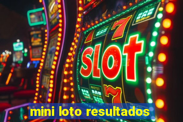 mini loto resultados