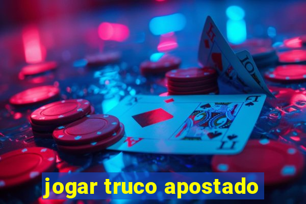 jogar truco apostado