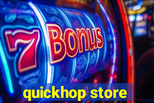 quickhop store