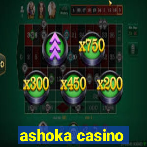 ashoka casino