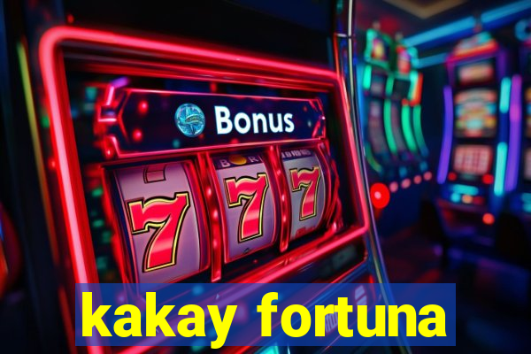 kakay fortuna